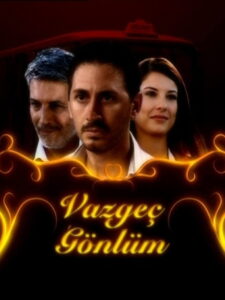 Vazgeç Gönlüm dizisi afişi